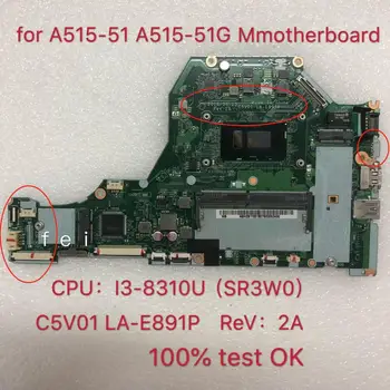C5V01 LA-E891P NBH2B1101 NB.H2B11.001 PARÁGRAFO Acer Aspire A315-53 A515-51G nešiojamojo kompiuterio pagrindinė plokštė CPU: I3-8310U teste gerai